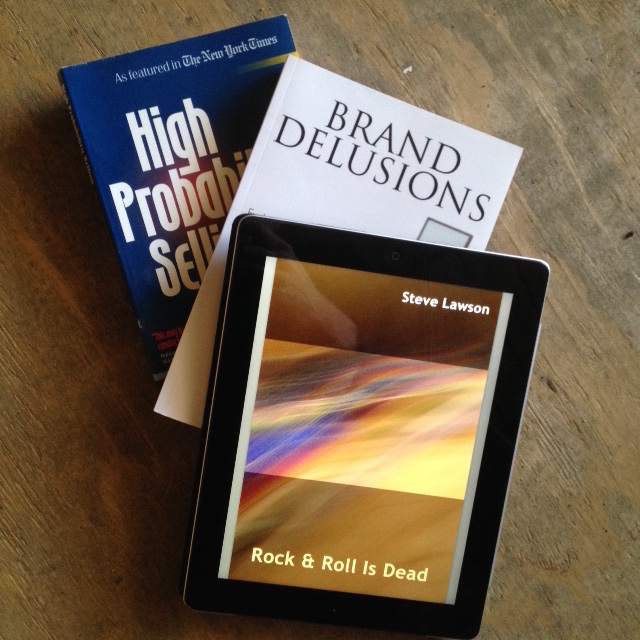 Narrative Business Books: Brand Delusions, Rock & Roll is Dead, High Probability Selling